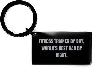 Fitness Trainer Keychain, Funny Quote, Christmas Unique Gift from Dad, Unique Keychain for Fitness Trainers, Fitness Trainer By Day, World's Best Dad By Night.