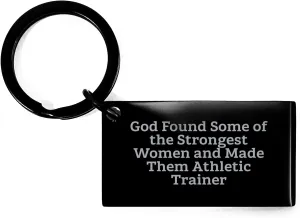 Inspirational Athletic Trainer Gifts for the Strongest Women: God Made Them, Keychain, Funny Birthday Unique Gifts, Motivational Athletic Trainer Quote